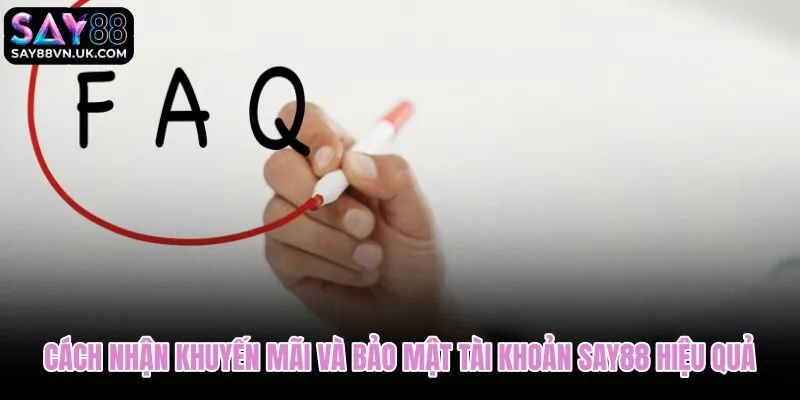 Câu hỏi thường gặp về khuyến mãi kèm điều kiện và bảo mật tài khoản
